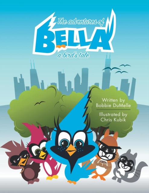 The Adventures Of Bella: A Bird's Tale