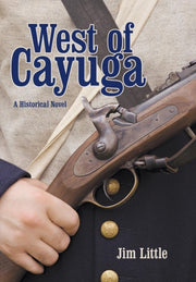 West Of Cayuga: A Historical Novel