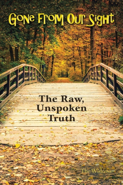 Gone From Our Sight: The Raw, Unspoken T