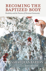 Becoming The Baptized Body Disability A