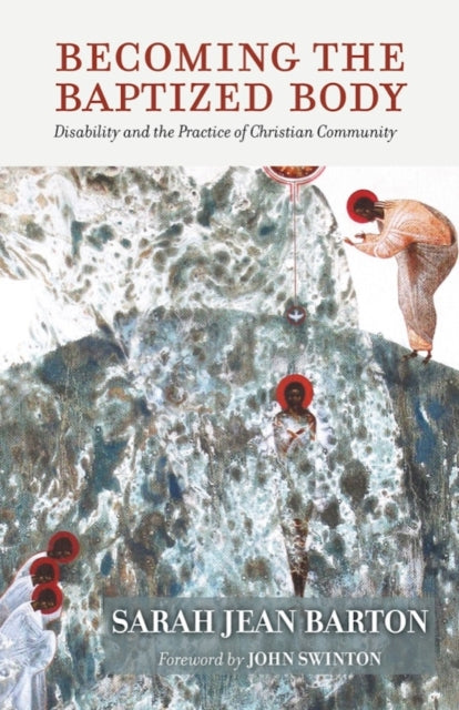Becoming The Baptized Body Disability A