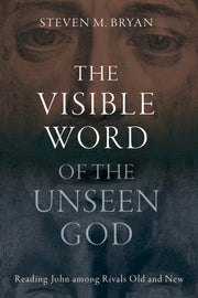 Visible Word Of The Unseen God By Bryan, Steven M.