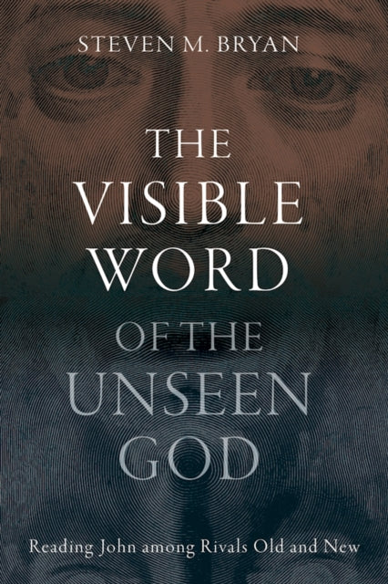 Visible Word Of The Unseen God By Bryan, Steven M.