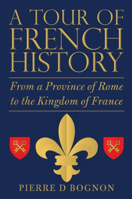 A Tour Of French History: From A Provinc