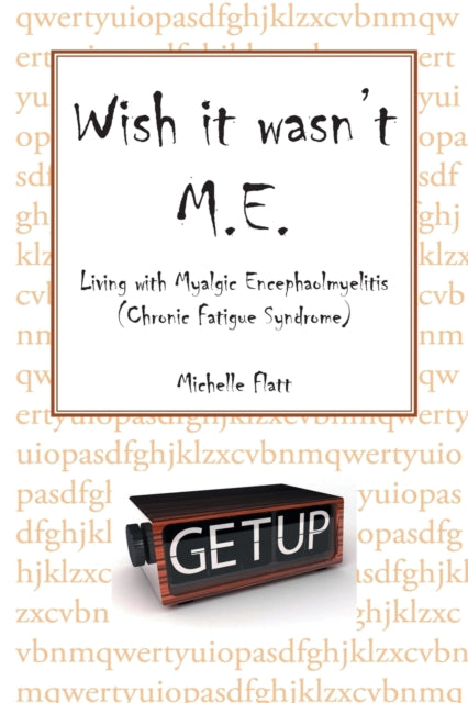 Wish It Wasn't M.e.: Living With Myalgic