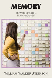 Memory, How To Develop, Train And Use It