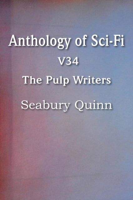 Anthology Of Sci-fi V34, The Pulp Writer