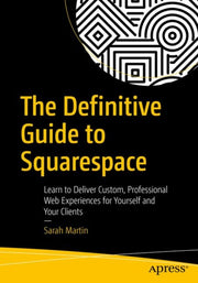 Definitive Guide To Squarespace