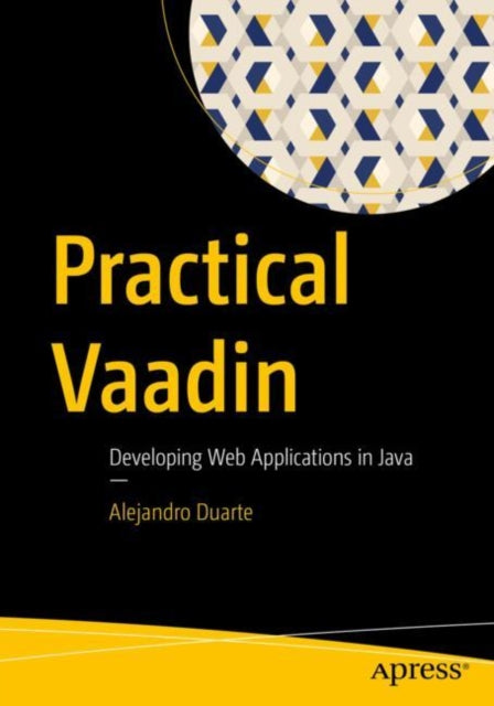 Practical Vaadin : Developing Web Applic