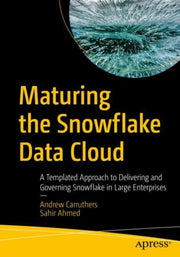 Maturing The Snowflake Data Cloud