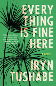 Everything Is Fine Here By Iryn Tushabe