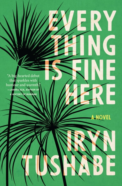 Everything Is Fine Here By Iryn Tushabe