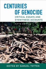 Centuries Genocide Critical Essays Eyp By Totten Samuel