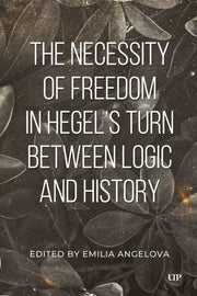 Necessity Of Freedom In Hegels Turn Betw By (author), Emila