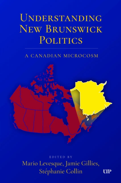 New Brunswick Politics A Canadian Micro By Levesque, Mario