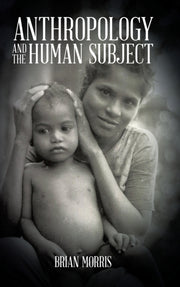 Anthropology And The Human Subject