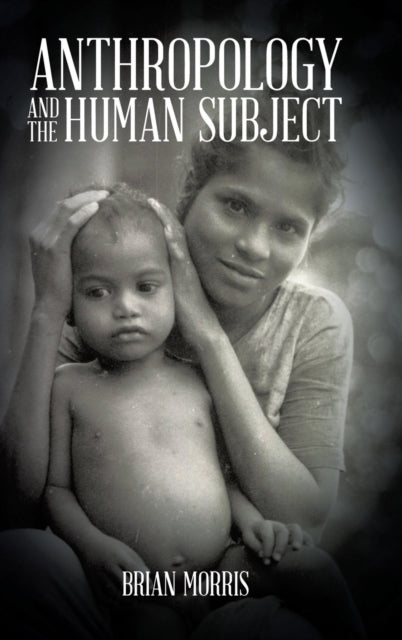 Anthropology And The Human Subject