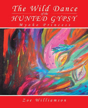 The Wild Dance Of The Hunted Gypsy: Myoh By Williamson, Zoe