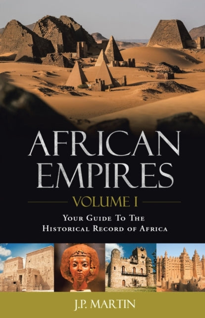 African Empires: Volume 1: Your Guide To