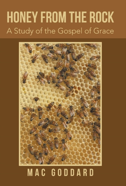 Honey From The Rock: A Study Of The Gosp By Goddard, Mac