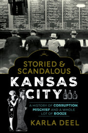 Storied   Scandalous Kansas City: A Hist