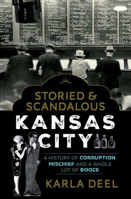 Storied   Scandalous Kansas City: A Hist