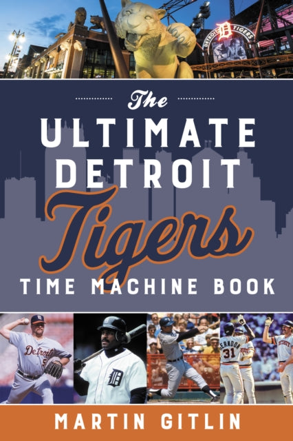 The Ultimate Detroit Tigers Time Machine