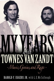 My Years With Townes Van Zandt By Harold F. Eggers