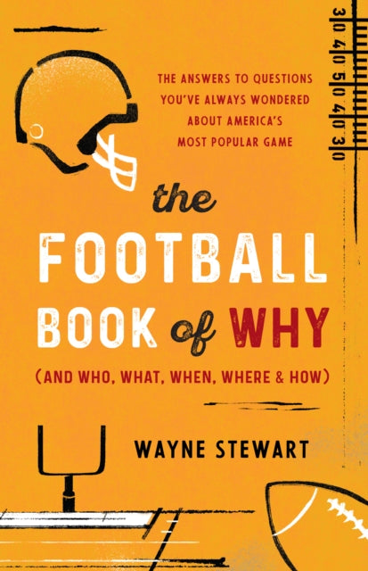 The Football Book Of Why (and Who, What,