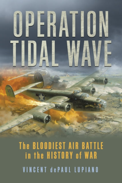 Operation Tidal Wave : The Bloodiest Air