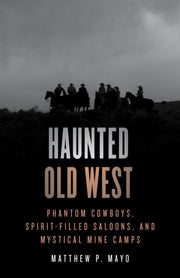 Haunted Old West : Phantom Cowboys, Spir