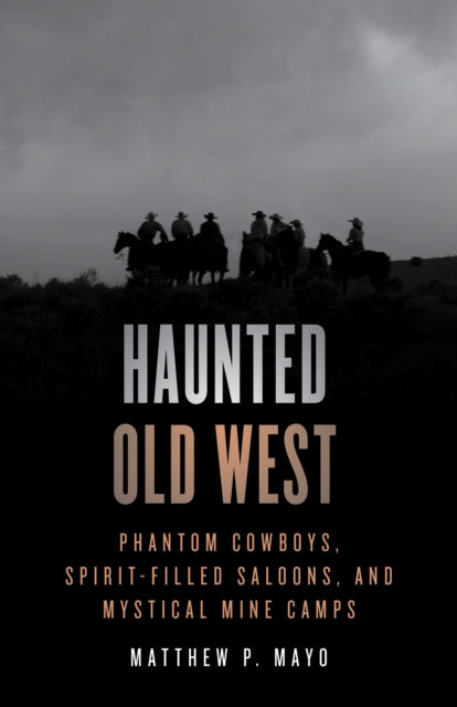 Haunted Old West : Phantom Cowboys, Spir