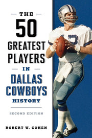 50 Greatest Players In Dallas Cowboys Hi By Cohen, Robert