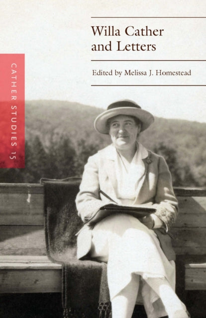 Cather Studies Volume 15 By Homestead, Melissa J