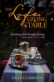 The Lifegiving Table By Clarkson, Sally