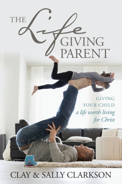Lifegiving Parent The