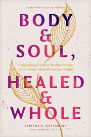 Body Soul Healed Whole By Westbrook, Tabitha