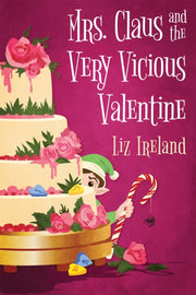 Mrs Claus & The Very Vicious Valentine By Ireland, Liz