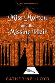 Miss Morton & The Missing Heir By Lloyd, Catherine