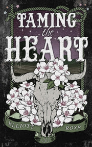 Taming The Heart By Rose, Elliott