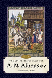 The Complete Folktales Of A. N. Afanas'e By Haney, Jack V.