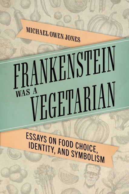 Frankenstein Was A Vegetarian