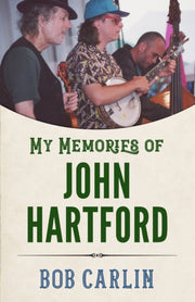 My Memories Of John Hartford By Bob Carlin