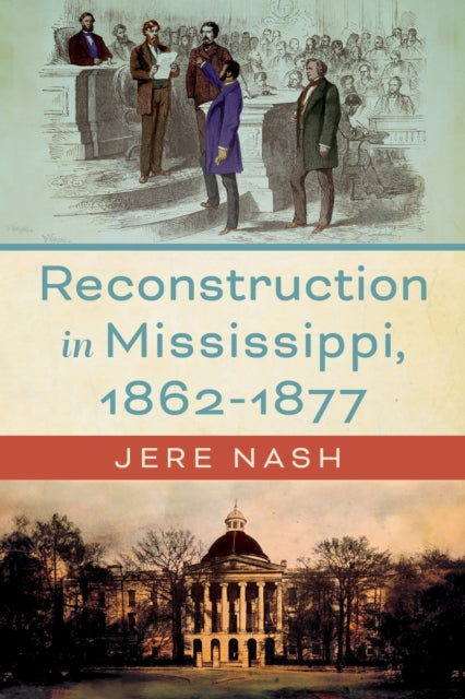Reconstruction In Mississippi 1862-1877