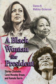 Black Woman For President By Dianna N. Watkins-di