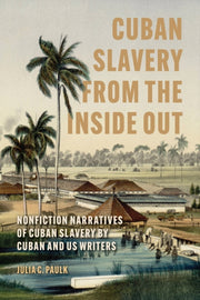 Cuban Slavery From The Inside Out