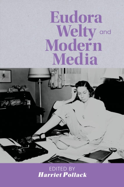 Eudora Welty And Modern Media By Pollack, Harriet
