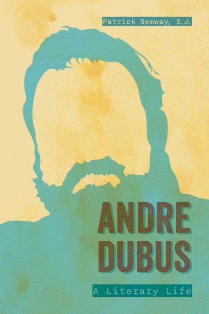 Andre Dubus A Literary Life By Samway, Patrick S.j.