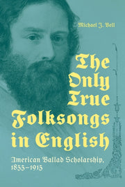 Only True Folksongs In English By Bell, Michael J.