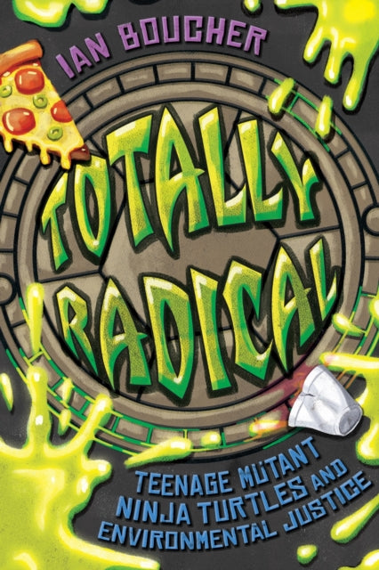 Totally Radical : Teenage Mutant Ninja T By Boucher, Ian